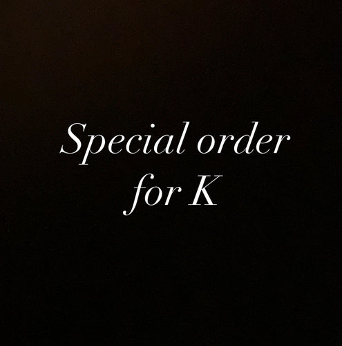 Special order for K
