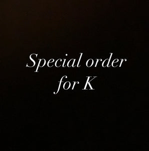Special order for K